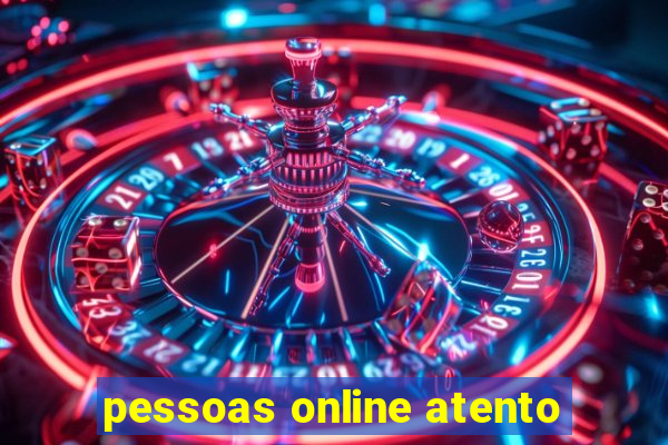 pessoas online atento